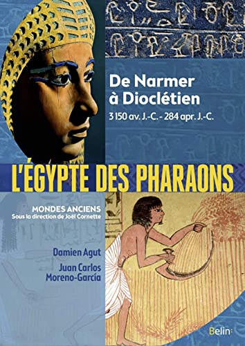 L'Égypte des pharaons: De Narmer à Dioclétien 3 150 av. J.-C.-284 apr. J.-C. - Moreno-Garcia, Juan Carlos; Agut, Damien