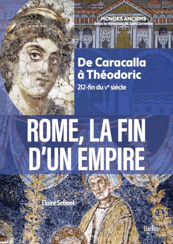 Stock image for Rome, la fin d'un Empire: De Caracalla  Thodoric (212-fin du Ve sicle) for sale by Gallix