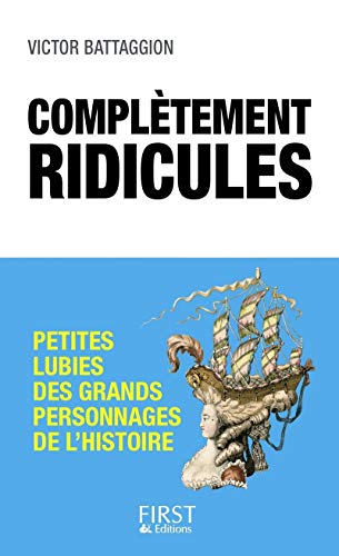 Beispielbild fr Compltements Ridicules : Petites Lubies Des Grands Personnages De L'histoire zum Verkauf von RECYCLIVRE