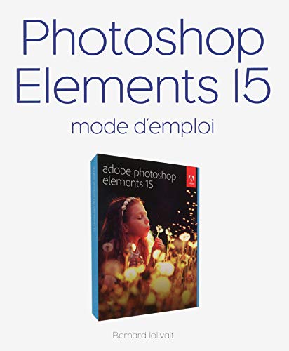 Beispielbild fr Photoshop Elements 15 Mode d'emploi zum Verkauf von Ammareal