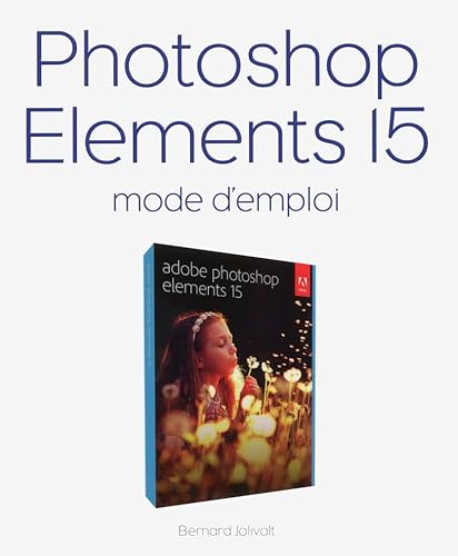 Stock image for Photoshop Elements 15 Mode d'emploi for sale by Ammareal