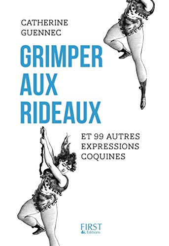 Imagen de archivo de Grimper Aux Rideaux : Et 99 Autres Expressions Coquines a la venta por RECYCLIVRE