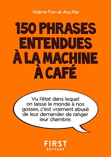 Imagen de archivo de Petit livre de - 150 phrases entendues  la machine  caf Pile, Ana et Flan, Valrie a la venta por BIBLIO-NET