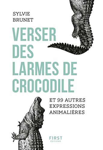 Beispielbild fr Verser des larmes de crocodile et 99 autres expressions animalires zum Verkauf von Ammareal