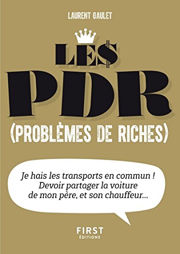 Imagen de archivo de Petit Livre de - Les PDR (problmes de riches) Laurent Gaulet a la venta por BIBLIO-NET