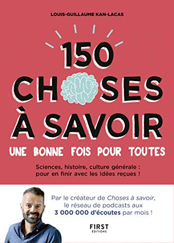 Stock image for 150 choses  savoir une bonne fois pour toutes Kan-lacas, Louis-Guillaume for sale by BIBLIO-NET