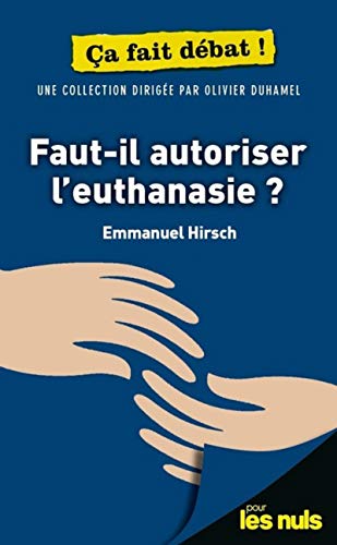 Stock image for Faut-il autoriser l'euthanasie ? pour les Nuls a fait dbat [Broch] Hirsch, Emmanuel for sale by BIBLIO-NET