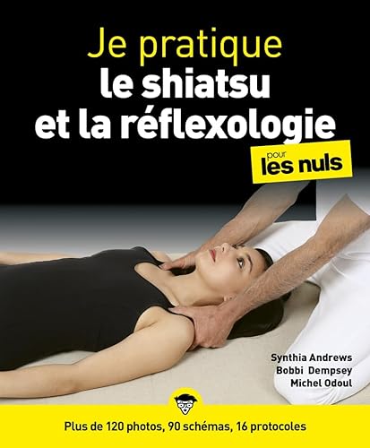 Stock image for Je pratique la rflexologie et le shiatsu pour les Nuls - plus de 120 photos, 90 schmas, 16 protocoles for sale by medimops