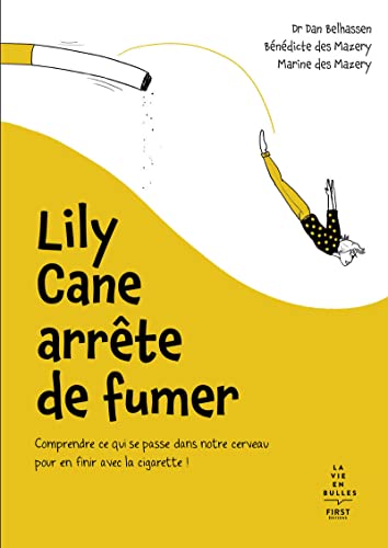 Stock image for Lily Cane Arrte De Fumer : Comprendre Ce Qui Se Passe Dans Notre Cerveau Pour En Finir Avec La Ciga for sale by RECYCLIVRE
