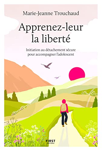Stock image for Apprenez-leur la libert, initiation au dtachement scure pour accompagner l'adolescent for sale by medimops