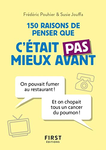 Beispielbild fr 150 Raisons De Penser Que C'tait Pas Mieux Avant zum Verkauf von RECYCLIVRE