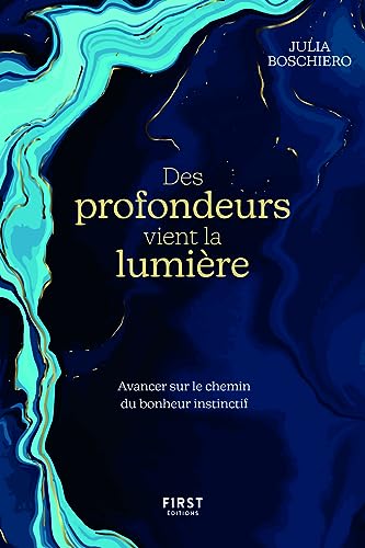 Stock image for Des profondeurs vient la lumière - Avancer sur le chemin du bonheur instinctif [FRENCH LANGUAGE - Soft Cover ] for sale by booksXpress
