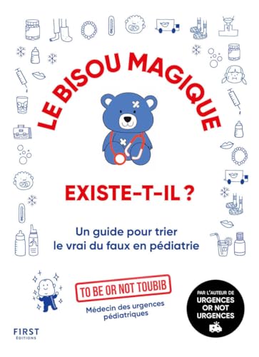 Imagen de archivo de Le bisou magique existe-t-il ? Un guide pour trier le vrai du faux en pdiatrie a la venta por Chapitre.com : livres et presse ancienne