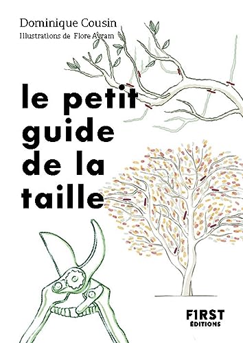 Beispielbild fr Le Petit Guide de la taille: Bien tailler ses arbres et ses arbustres [FRENCH LANGUAGE - Soft Cover ] zum Verkauf von booksXpress