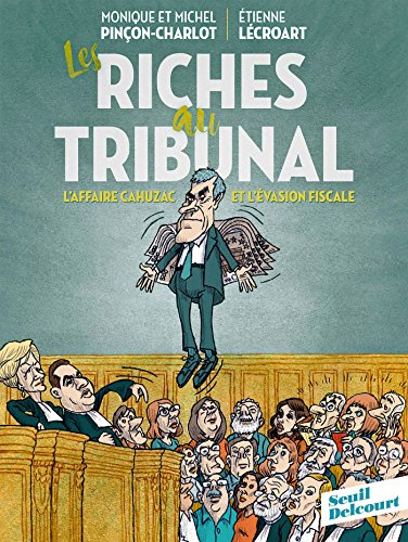 Stock image for Les riches au tribunal : L'affaire Cahuzac et l'vasion fiscale for sale by Revaluation Books