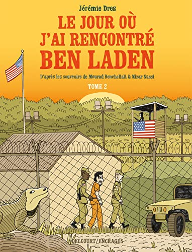 Stock image for Le Jour o j'ai rencontr Ben Laden T02: Dtenus 161 et 325  Guantanamo for sale by Librairie Th  la page