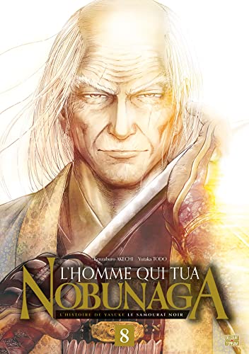 Imagen de archivo de L'homme Qui Tua Nobunaga : L'histoire De Yasuke Le Samoura Noir. Vol. 8 a la venta por RECYCLIVRE