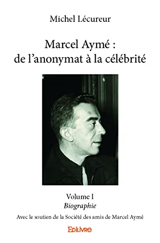 Beispielbild fr Marcel Aym : de l'anonymat  la clbrit - Volume I (French Edition) zum Verkauf von Books Unplugged
