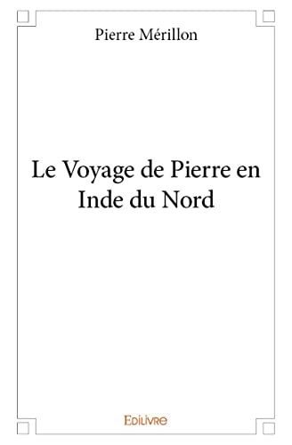 Stock image for Le Voyage de Pierre en Inde du Nord for sale by Revaluation Books