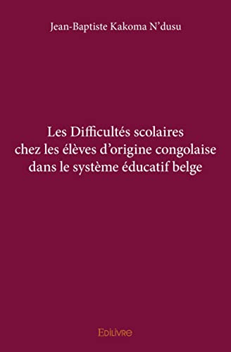 Stock image for Les Difficults scolaires chez les lves d'origine congolaise dans le systme ducatif belge for sale by Revaluation Books