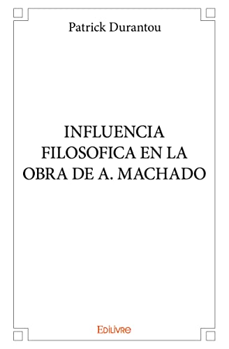 Beispielbild fr INFLUENCIA FILOSOFICA EN LA OBRA DE A. MACHADO zum Verkauf von Buchpark