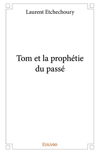 Imagen de archivo de tom et la prophetie du passe a la venta por Chapitre.com : livres et presse ancienne