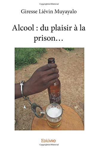 Beispielbild fr Alcool : du plaisir  la prison. zum Verkauf von Buchpark