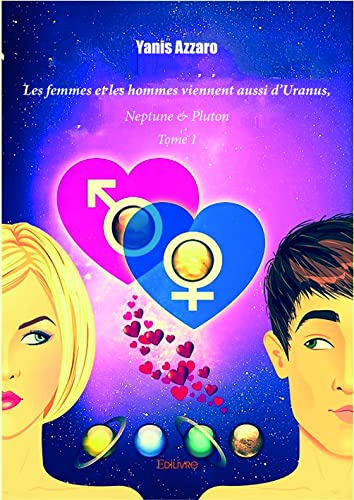 Beispielbild fr Les Femmes et les Hommes Viennent Aussi d'Uranus Neptune et Pluton - Tome 1 zum Verkauf von medimops