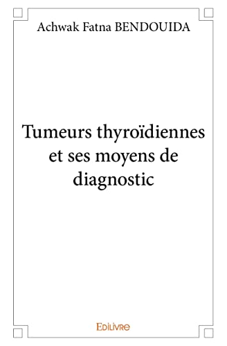 Beispielbild fr Tumeurs thyrodiennes et ses moyens de diagnostic zum Verkauf von Revaluation Books