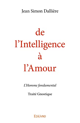 Beispielbild fr de l'Intelligence  l'Amour zum Verkauf von Revaluation Books