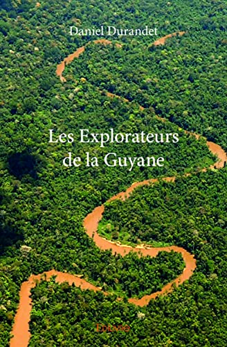 Stock image for les explorateurs de la Guyane for sale by Chapitre.com : livres et presse ancienne