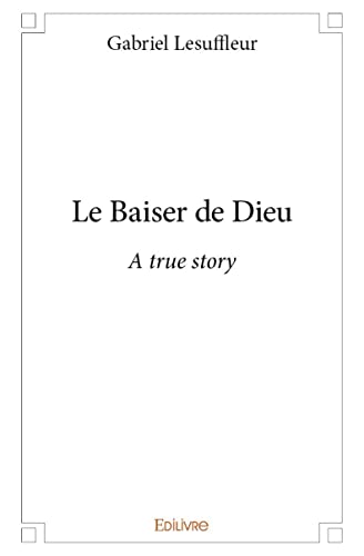 Beispielbild fr Le Baiser de Dieu: A true story zum Verkauf von WorldofBooks