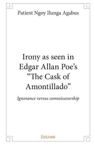 Imagen de archivo de Irony as seen in Edgar Allan Poe s "The Cask of Amontillado" a la venta por Revaluation Books