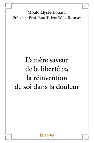 Imagen de archivo de L'amre saveur de la libert ou la rinvention de soi dans la douleur a la venta por Revaluation Books