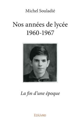 9782414380237: Nos annes de lyce 1960-1967: La fin d’une poque