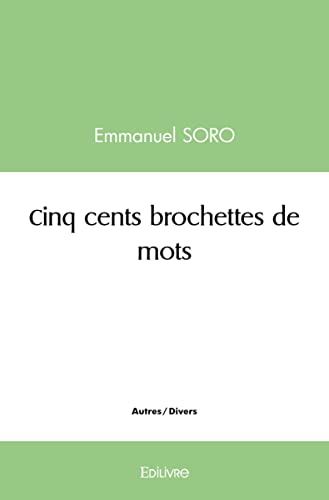 Imagen de archivo de Cinq cents brochettes de mots (French Edition) a la venta por GF Books, Inc.