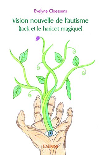 Stock image for vision nouvelle de l'autisme (jack et le haricot magique) for sale by Chapitre.com : livres et presse ancienne