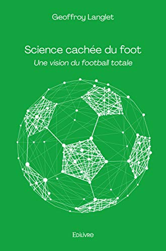 9782414457359: Science cache du foot: Une vision du football totale