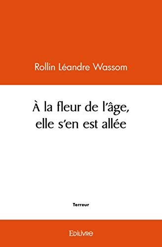 Beispielbild fr A la fleur de l'age elle s'en est allee zum Verkauf von Librairie Th  la page