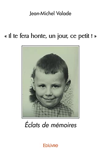 Stock image for il te fera honte, un jour, ce petit !" - eclats de memoires for sale by Chapitre.com : livres et presse ancienne