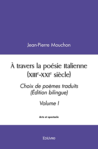 Imagen de archivo de a travers la poesie italienne (xiiie xxie siecle) - choix de poemes traduits (edition bilingue) vo a la venta por Chapitre.com : livres et presse ancienne