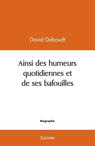 Stock image for ainsi des humeurs quotidiennes et de ses bafouilles for sale by Chapitre.com : livres et presse ancienne