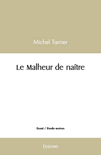 Beispielbild fr le malheur de naitre zum Verkauf von Chapitre.com : livres et presse ancienne