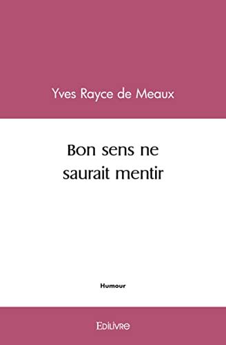 Beispielbild fr Bon sens ne saurait mentir zum Verkauf von Librairie Th  la page