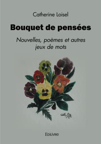 Stock image for bouquet de pensees - nouvelles, poemes et autres jeux de mots for sale by Chapitre.com : livres et presse ancienne