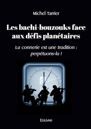 9782414624805: Les bachi-bouzouks face aux dfis plantaires: La connerie est une tradition : perptuons-la !