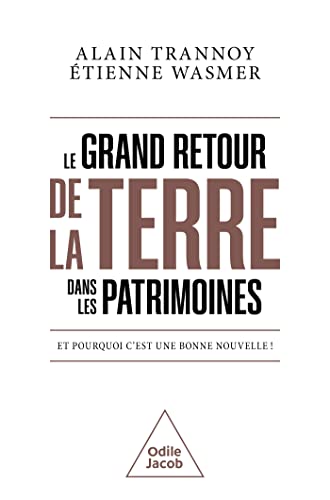 Stock image for Le Grand retour de la terre dans les patrimoines: Et pourquoi c'est une bonne nouvelle! for sale by Gallix