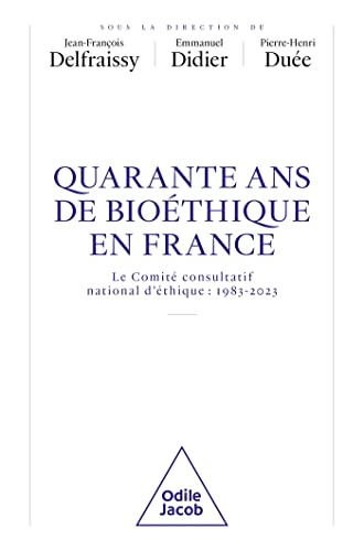 Beispielbild fr Quarante ans de biothique en France: Le Comit consultatif national d'thique: 1983-2023 zum Verkauf von Ammareal