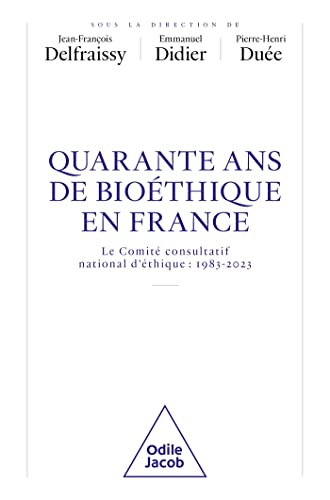 Stock image for Quarante ans de biothique en France: Le Comit consultatif national d'thique: 1983-2023 for sale by Ammareal