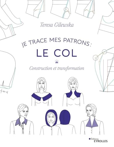 Imagen de archivo de Je trace mes patrons : Le col: Construction et transformation a la venta por medimops